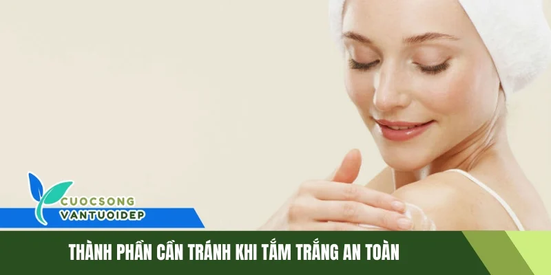 Bí Quyết Tắm Trắng An Toàn Tại Nhà Cho Làn Da Rạng Rỡ 1 Thành phần cần tránh khi tắm trắng an toàn