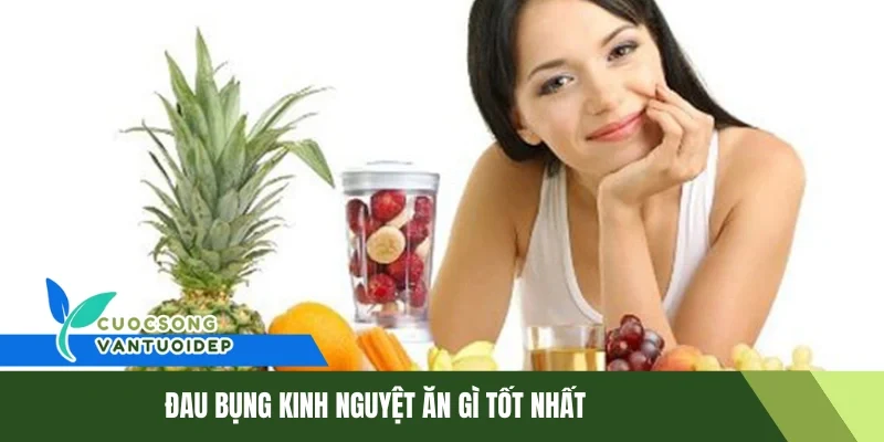 Đau Bụng Kinh Nguyệt Ăn Gì Hiệu Quả Nhất? 1 Đau bụng kinh nguyệt ăn gì tốt nhất