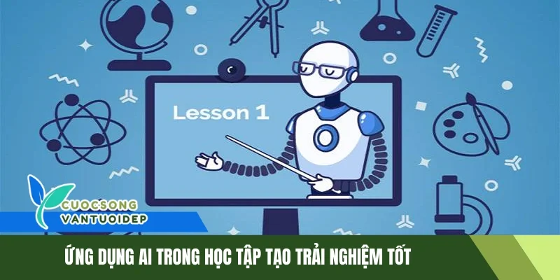 Ứng Dụng AI Trong Học Tập: Cách Mạng Hóa Giáo Dục Thời 4.0 1 Ứng dụng Ai trong học tập tạo trải nghiệm tốt