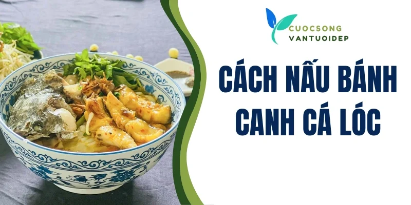 Cách nấu bánh canh cá lóc