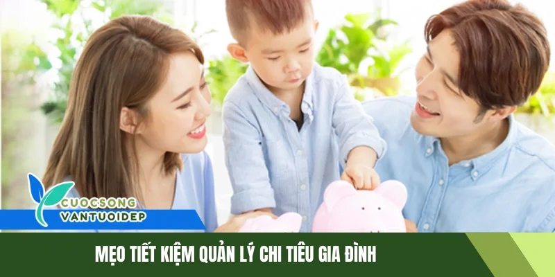 Cách Quản Lý Chi Tiêu Gia Đình Hiệu Quả - Bí Quyết Tiết Kiệm Hiện Đại 1 Mẹo tiết kiệm quản lý chi tiêu gia đình.