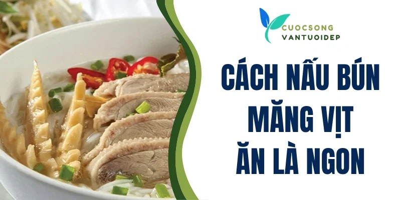 Cách nấu bún măng vịt