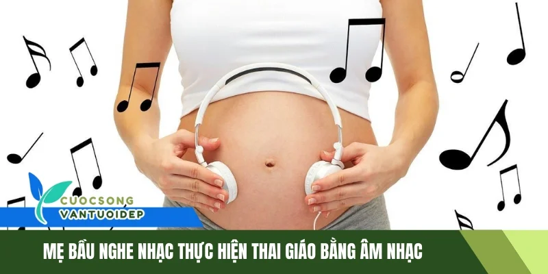 Thai Giáo - Phương Pháp Giúp Bé Phát Triển Toàn Diện Từ Trong Bụng Mẹ 1 Mẹ bầu nghe nhạc thực hiện thai giáo bằng âm nhạc.