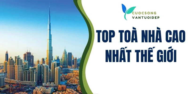 top toà nhà cao nhất thế giới