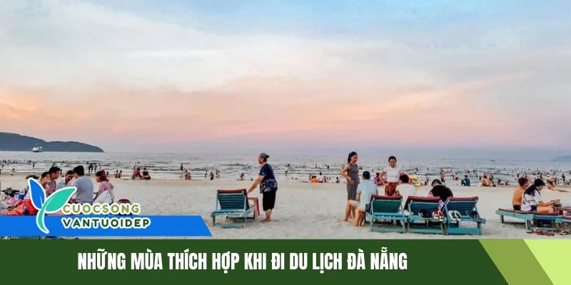 Du lịch Đà Nẵng - Khám phá thành phố biển xinh đẹp nhất 1 Những mùa thích hợp khi đi du lịch Đà Nẵng