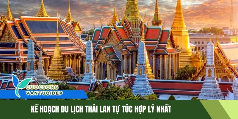 Du Lịch Thái Lan Tự Túc - Hành Trình Khám Phá Xứ Chùa Vàng 1 Kế hoạch du lịch Thái Lan tự túc hợp lý nhất